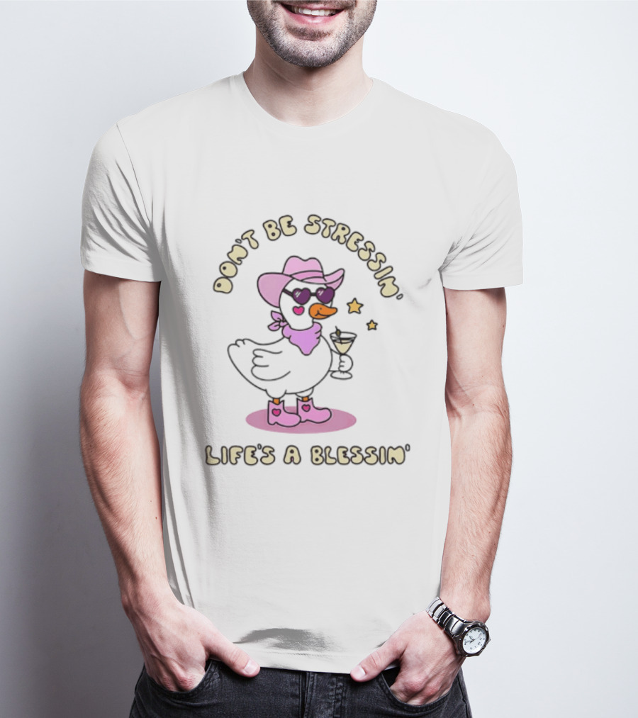 Don't Be Stressin' Life's A Blessin' Cowboy Duck Pink Hat Boots And Sunglasses T-Shirt