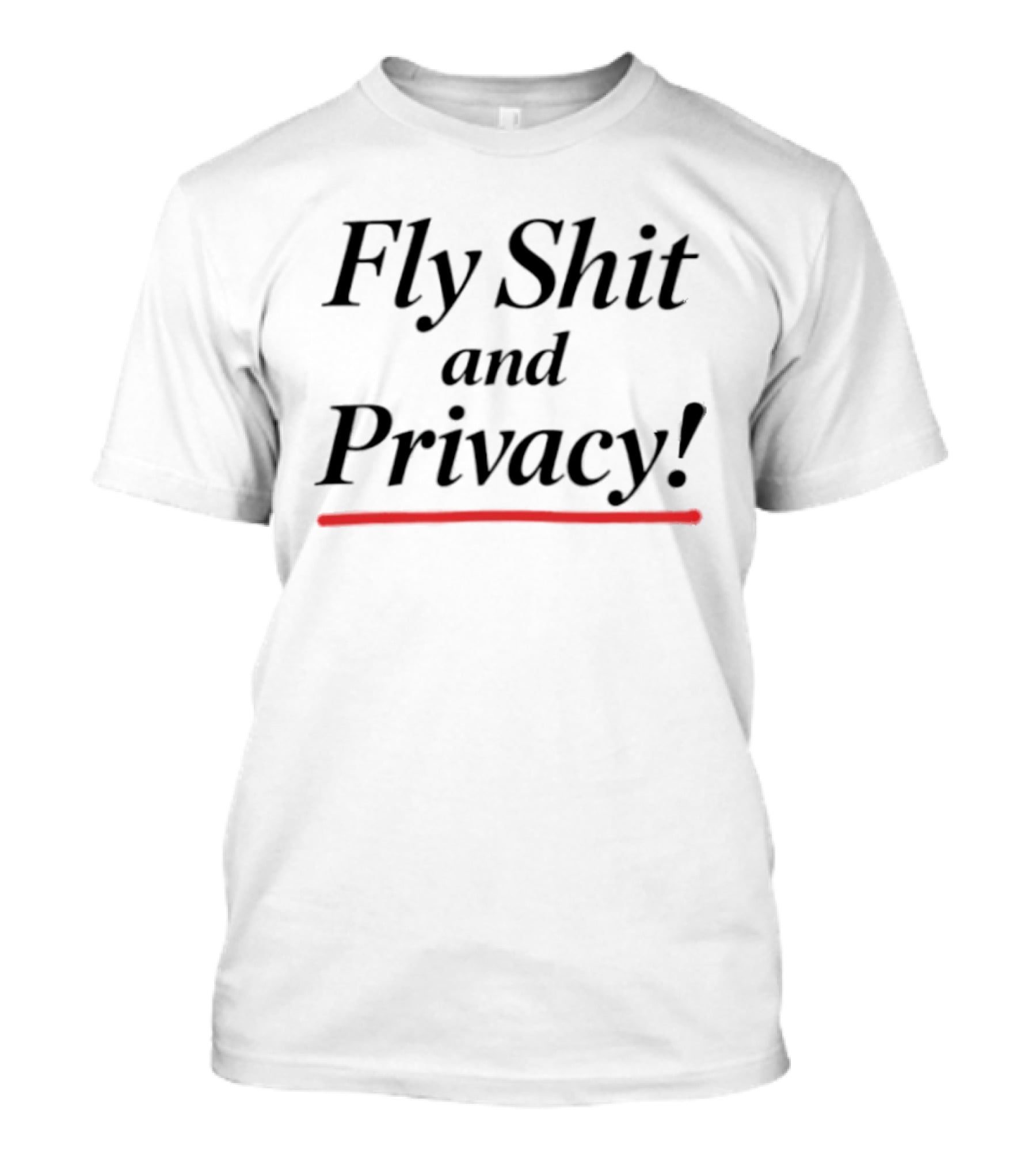 Fly Shit And Privacy T-Shirt