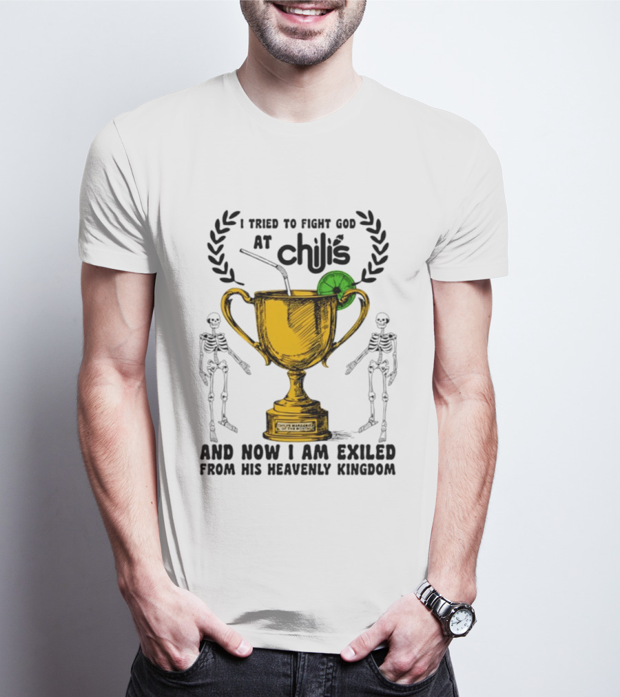I Tried To Fight God At Chili's Trophy And Skeletons Exiled From Heavenly Kingdom T-Shirt