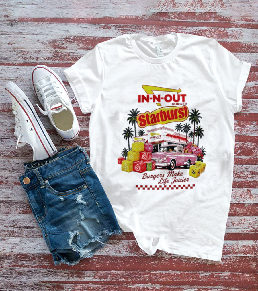 In N Out Burger Starburst Collaboration Burgers Make Life Juicier T-Shirt