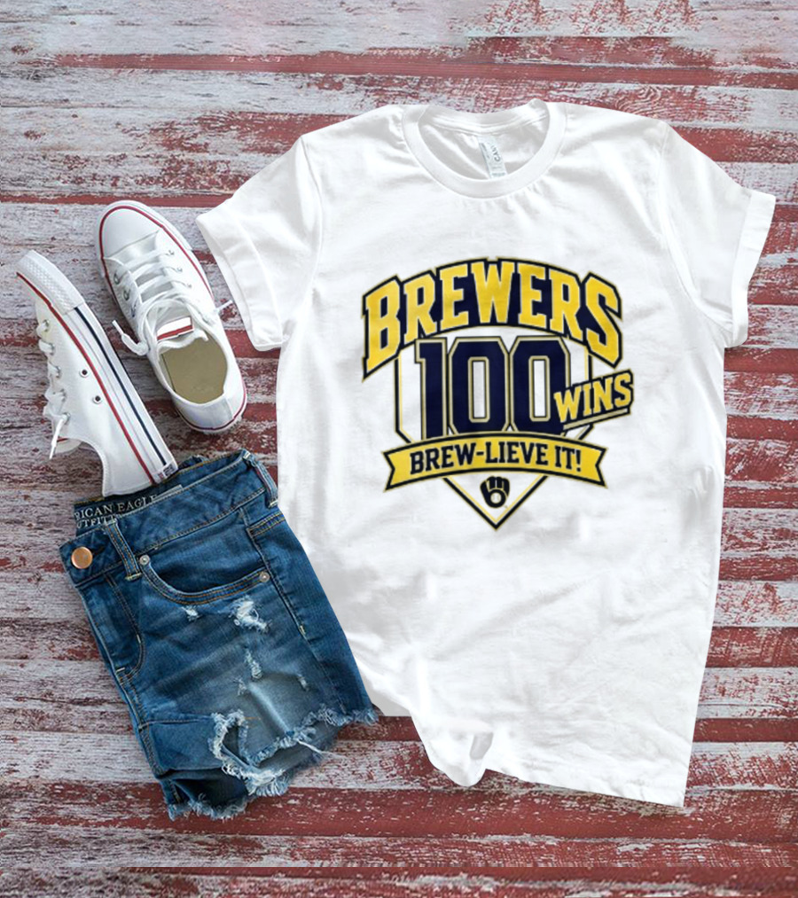 Milwaukee Brewers 100 Wins Brew Lieve It Baseball Team T-Shirt