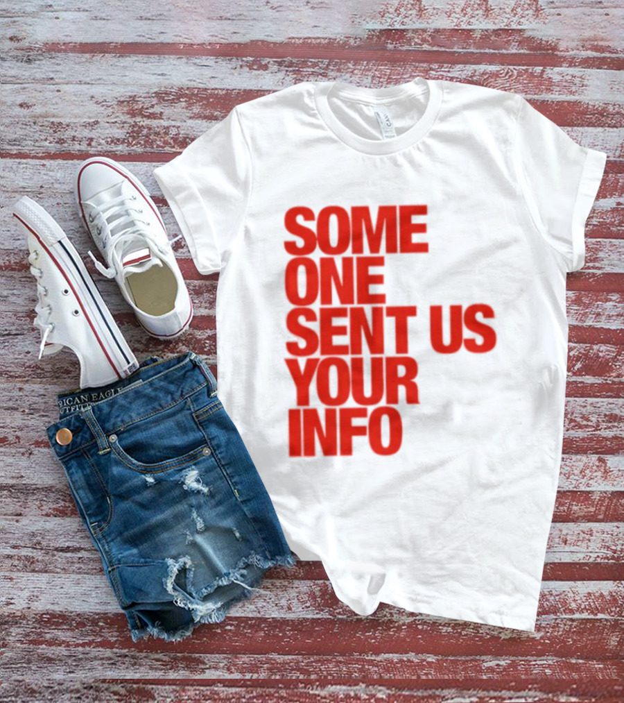 Some One Sent Us Your Info Red T-Shirt