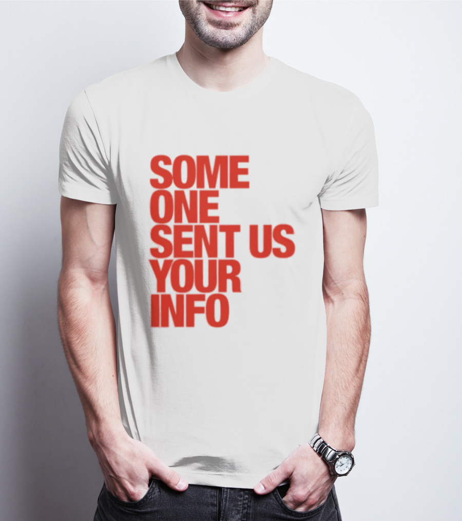 Some One Sent Us Your Info Red T-Shirt
