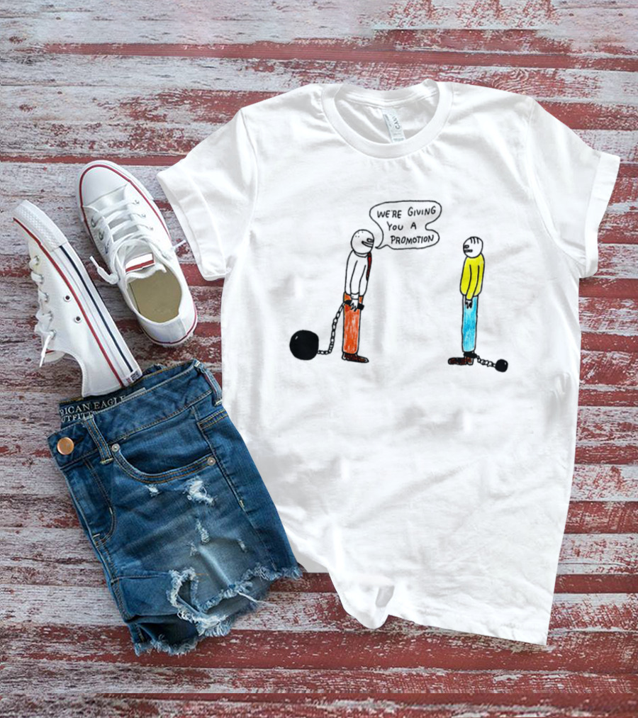 We're Giving You A Promotion Comic Scene With Characters And Chains T-Shirt