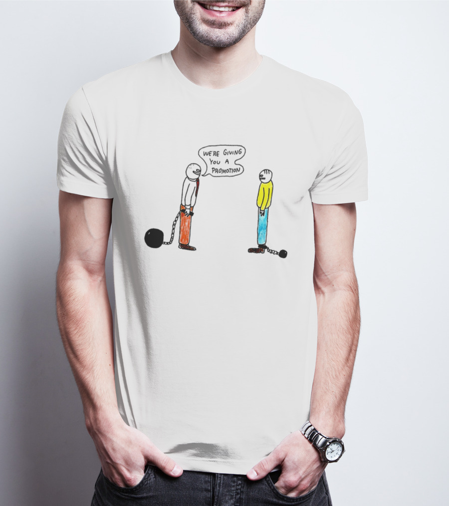 We're Giving You A Promotion Comic Scene With Characters And Chains T-Shirt