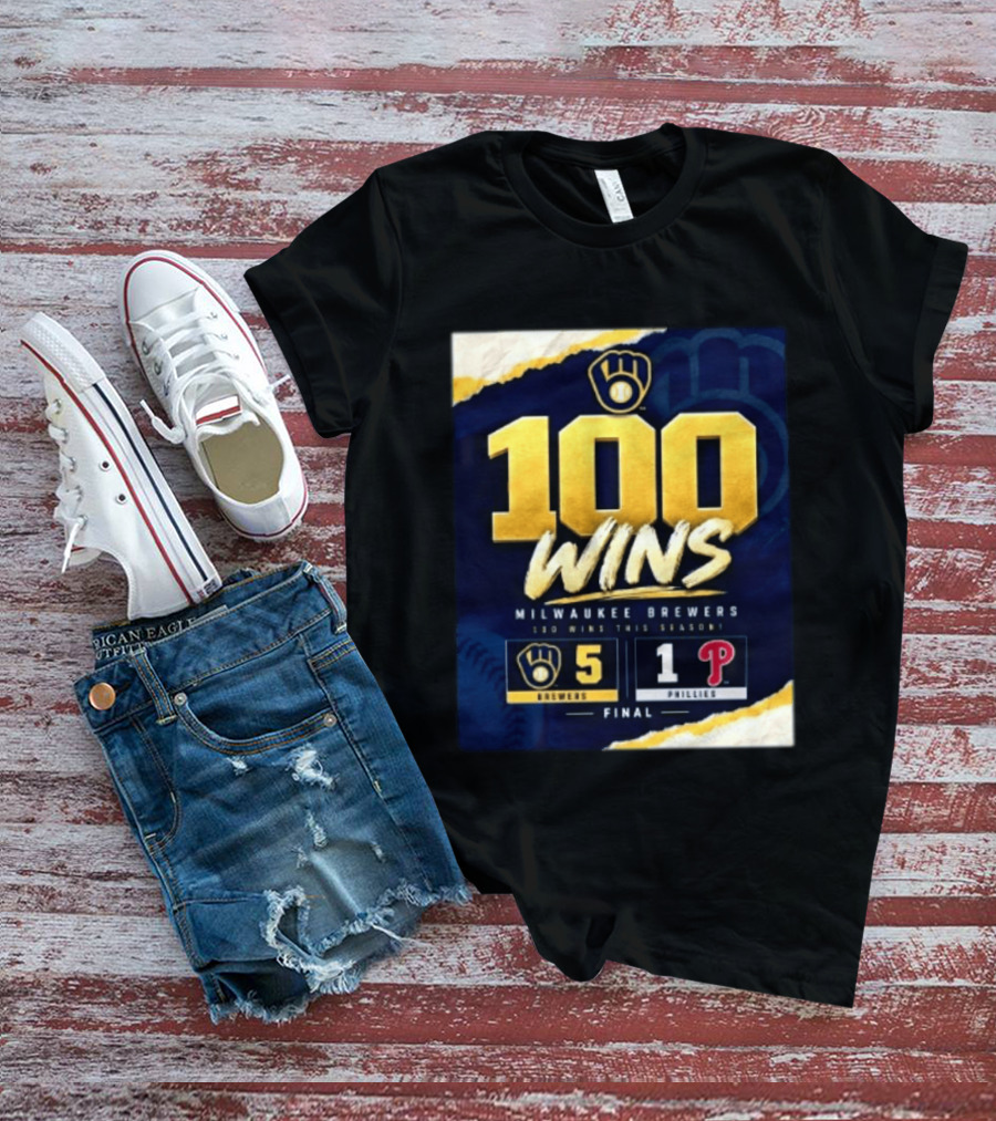 Milwaukee Brewers 100 Wins This Season 2026 Brewers 5 Phillies 1 Final T-Shirt