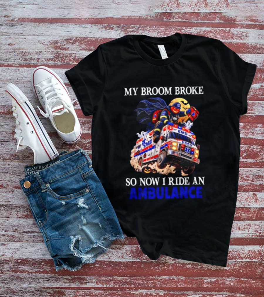 My Broom Broke EMS Ambulance Rider Halloween EMT Humor T-Shirt