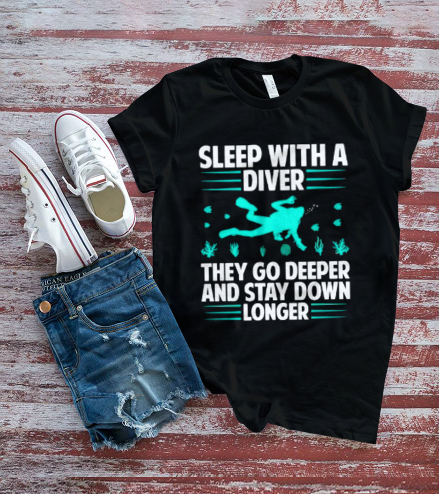 Sleep With A Diver They Go Deeper And Stay Down Longer Snorkeling Iconic Fun Tagline T-Shirt