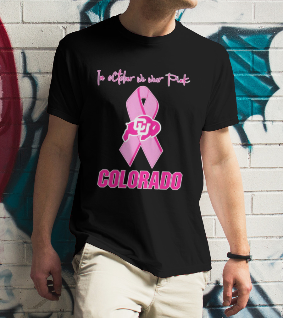Colorado Buffaloes Pink Ribbon October Breast Cancer Awareness In October We Wear Pink T-Shirt