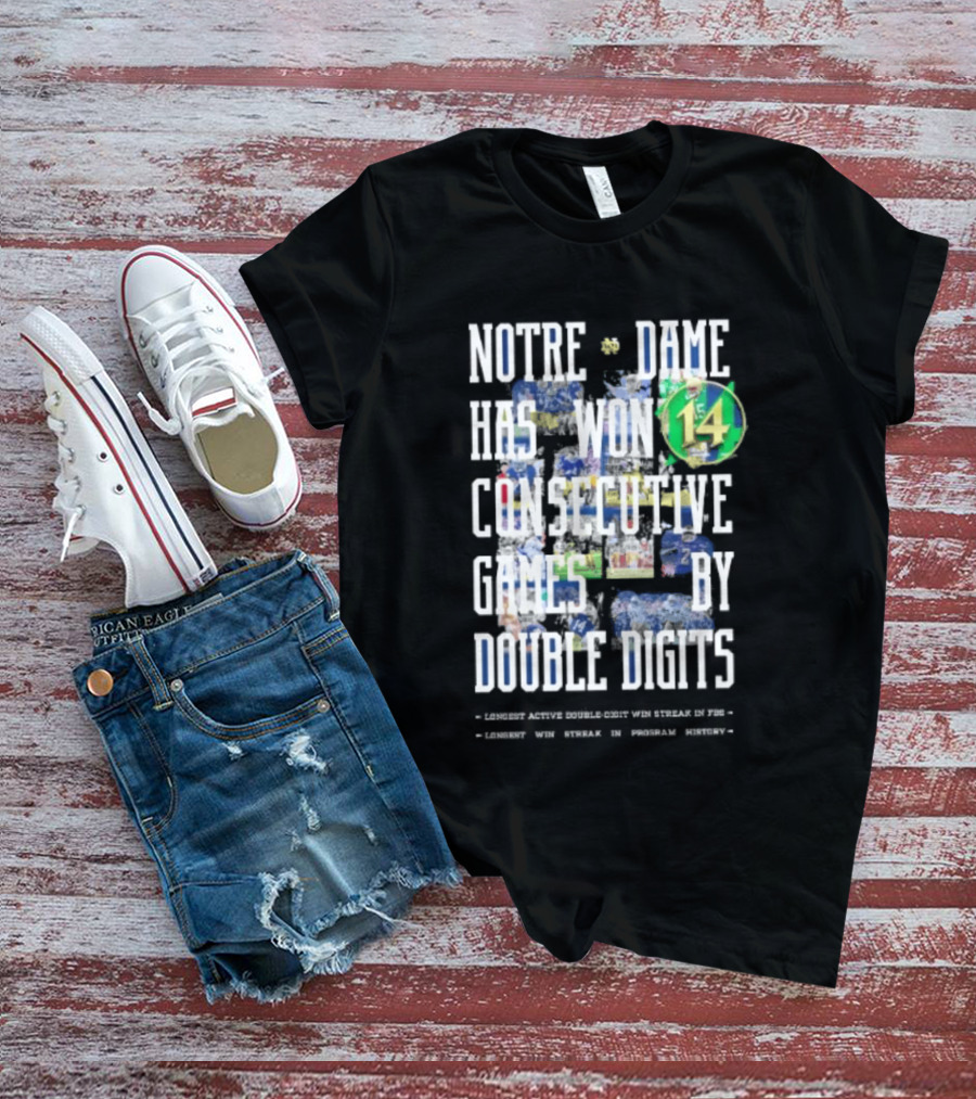 Notre Dame Fighting Irish Has Won 14 Consecutive Games By Double Digits T-Shirt