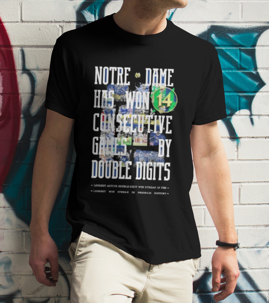 Notre Dame Fighting Irish Has Won 14 Consecutive Games By Double Digits T-Shirt