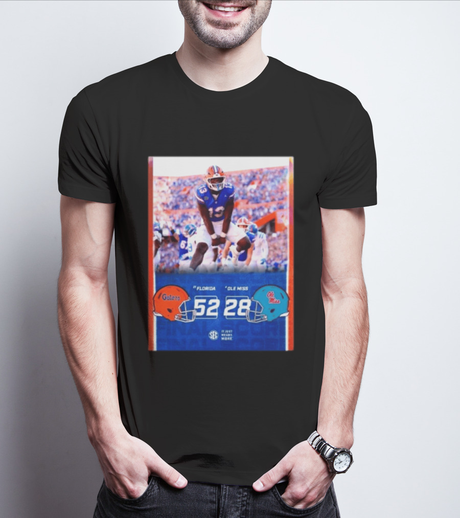 Florida Gators 52 28 Ole Miss Rebels Football Score SEC It Just Means More T-Shirt