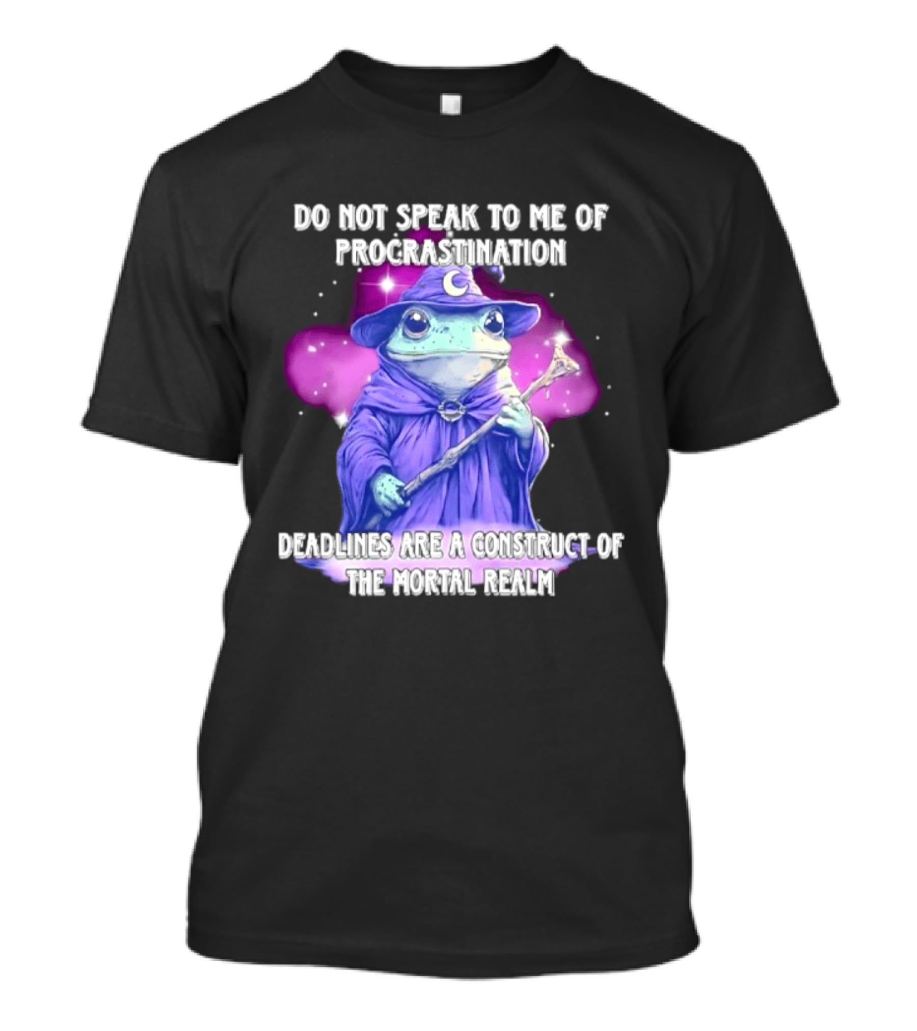 Frog Wizard Procrastination Deadlines Are A Construct Of The Mortal Realm T-Shirt