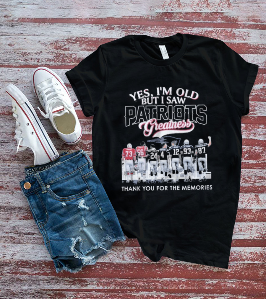 Yes I'm Old But I Saw Patriots Greatness Thank You For The Memories T-Shirt
