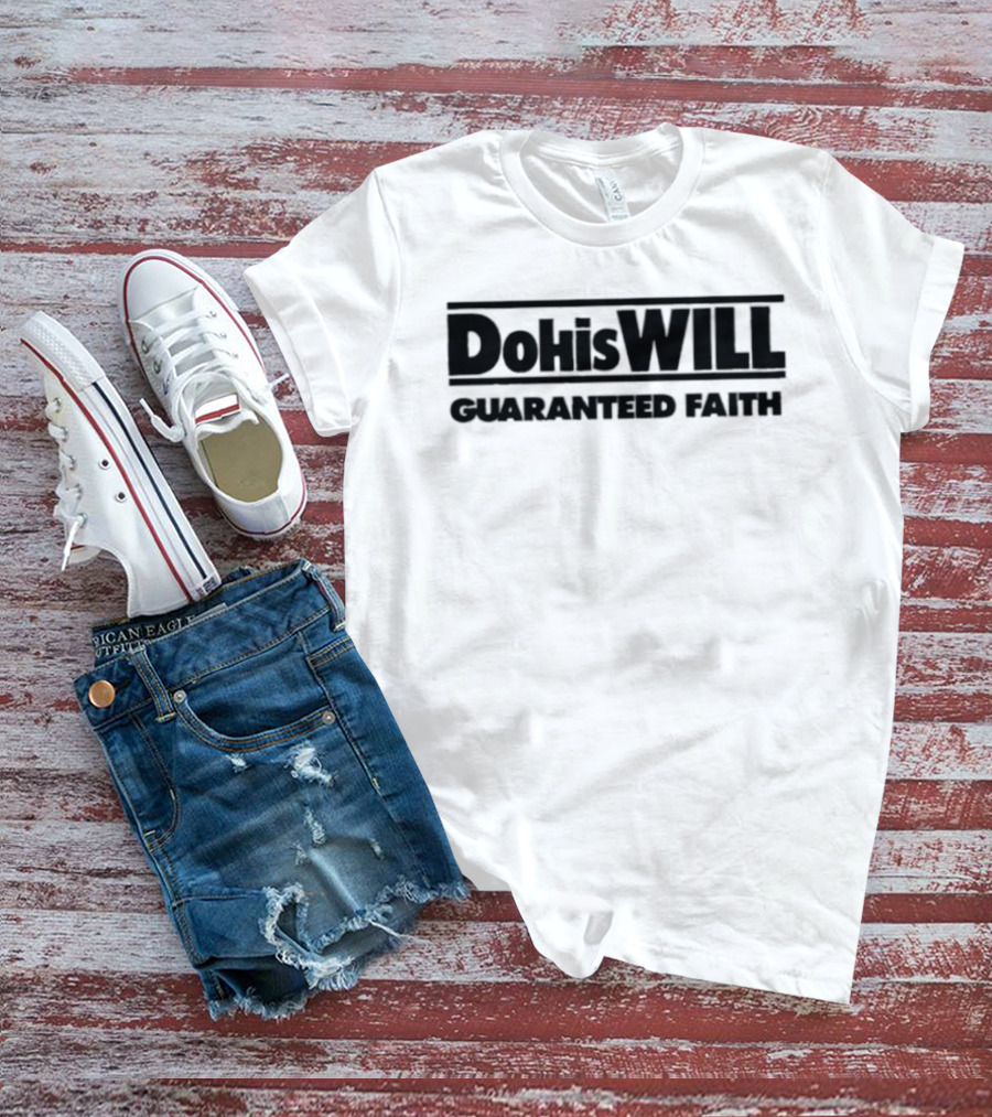 Dohiswill Guaranteed Faith Inspirational T-Shirt