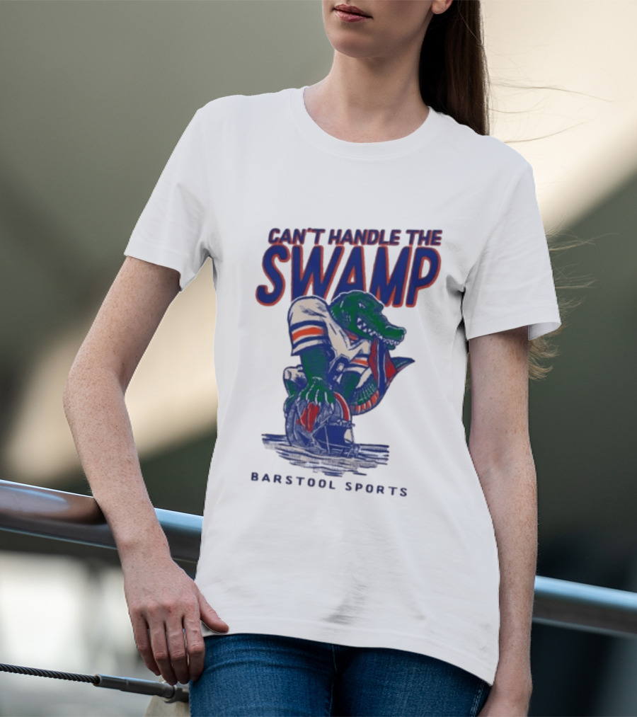 Can't Handle The Swamp Barstool Sports Gator Football T-Shirt