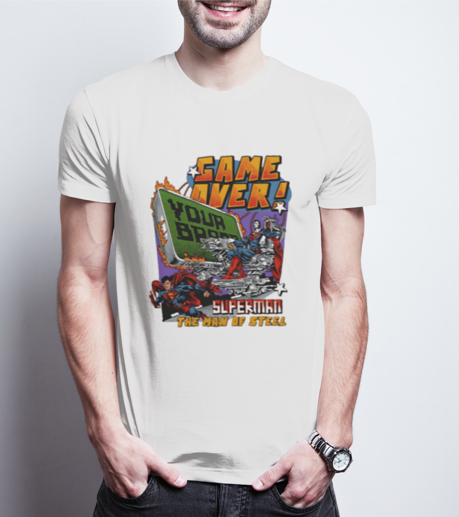 Game Over Your Brain Superman The Man Of Steel T-Shirt