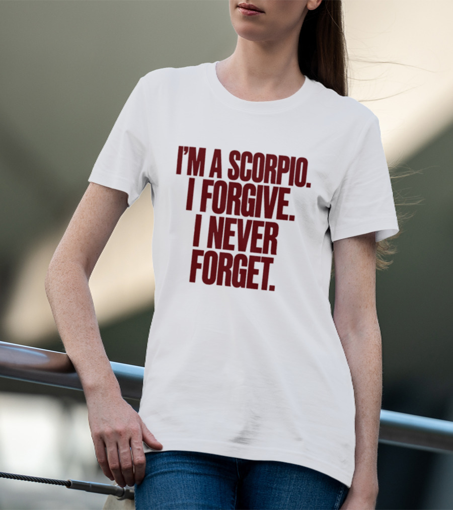 I'm A Scorpio I Forgive I Never Forget T-Shirt