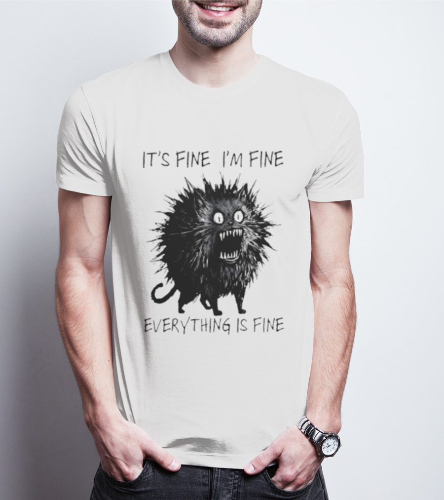 It's Fine I'm Fine Everything Is Fine Angry Cat T-Shirt