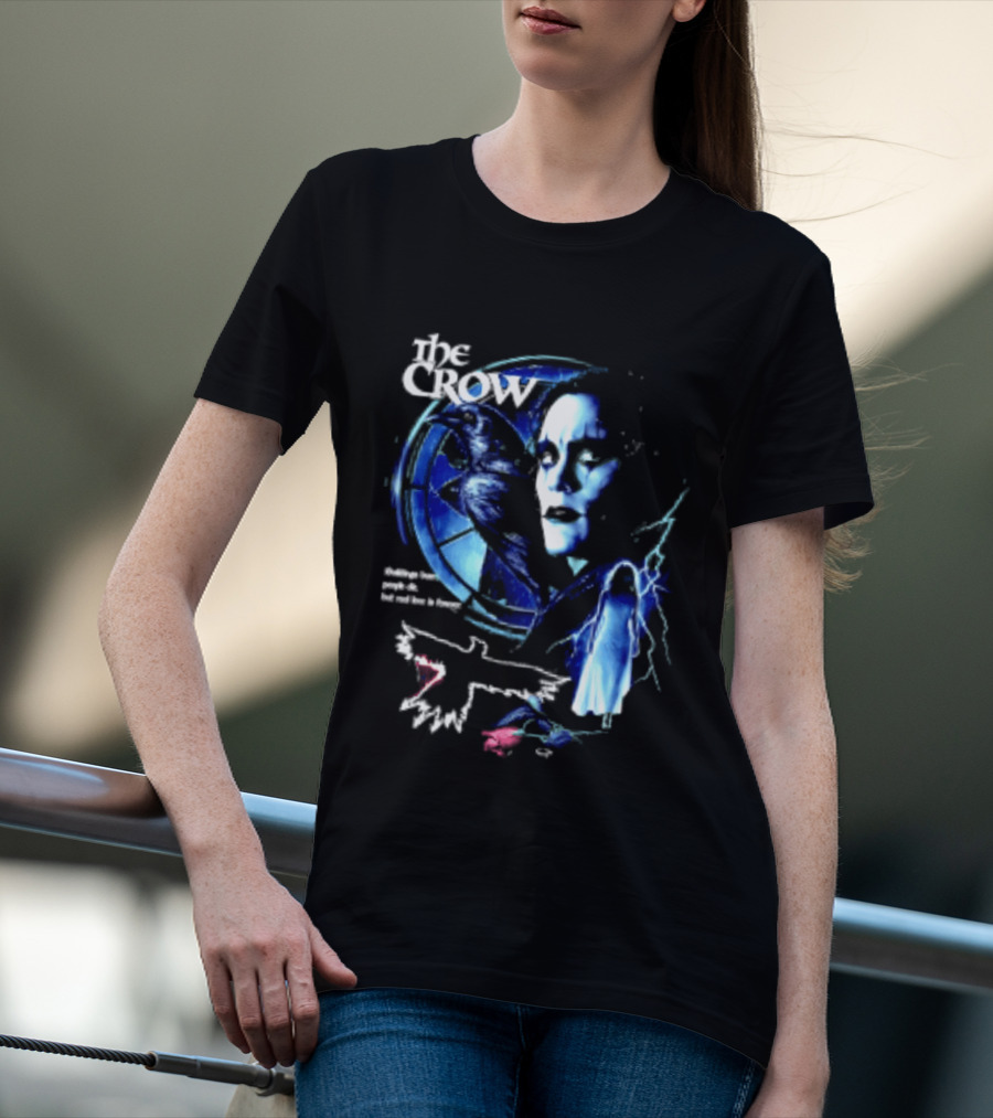 The Crow Buildings Burn People Die But Real Love Is Forever Movie Brandon Lee T-Shirt