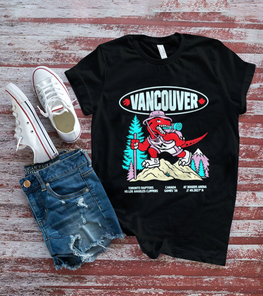 Vancouver Toronto Raptors Vs Los Angeles Clippers Canada Games August 22 3:30 PM T-Shirt