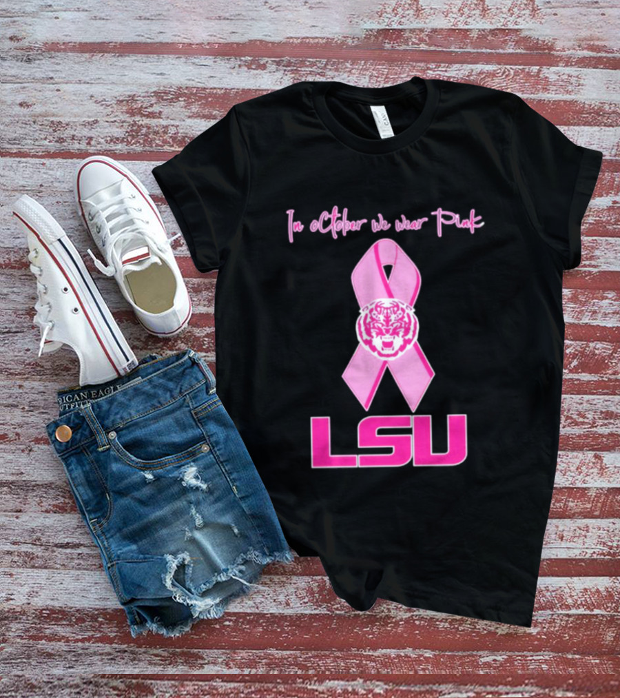 LSU Tigers October Breast Cancer Awareness We Wear Pink T-Shirt