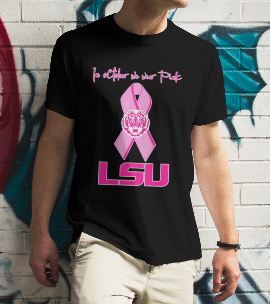 LSU Tigers October Breast Cancer Awareness We Wear Pink T-Shirt