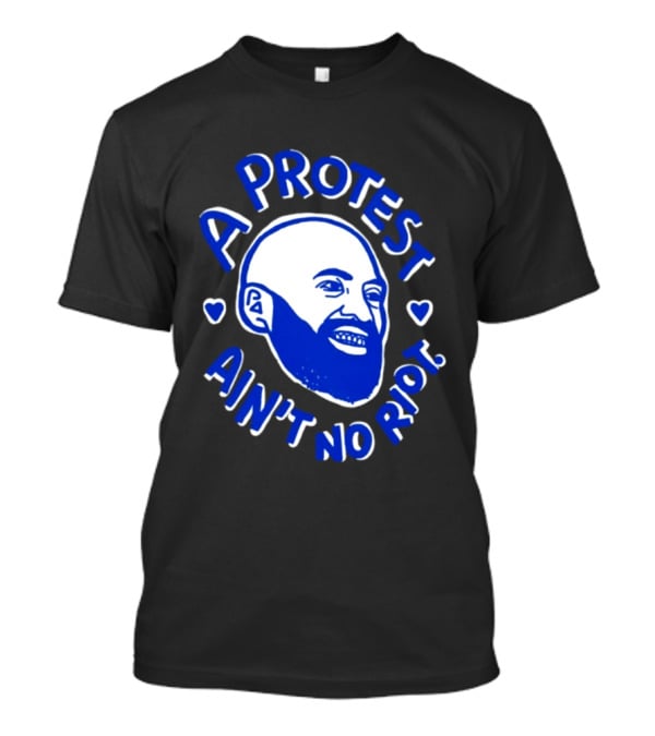 A Protest Ain't No Riot Bald Head Activism Social Justice T-Shirt
