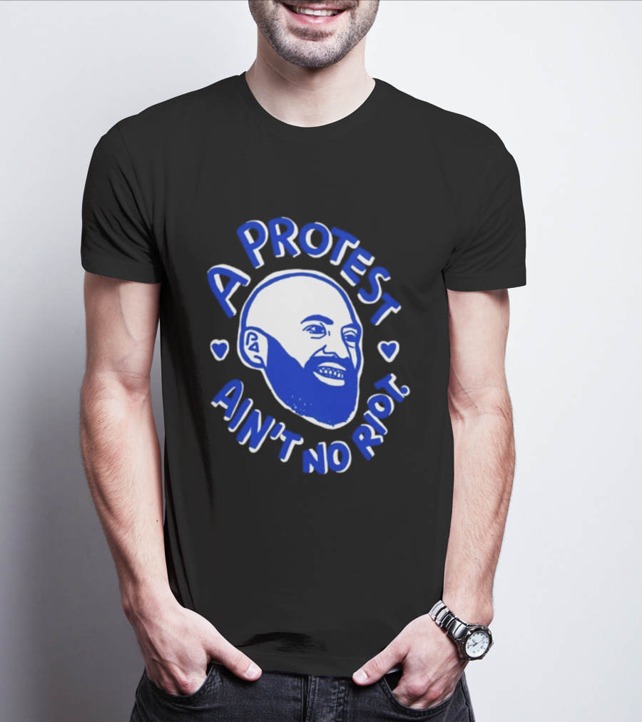 A Protest Ain't No Riot Bald Head Activism Social Justice T-Shirt
