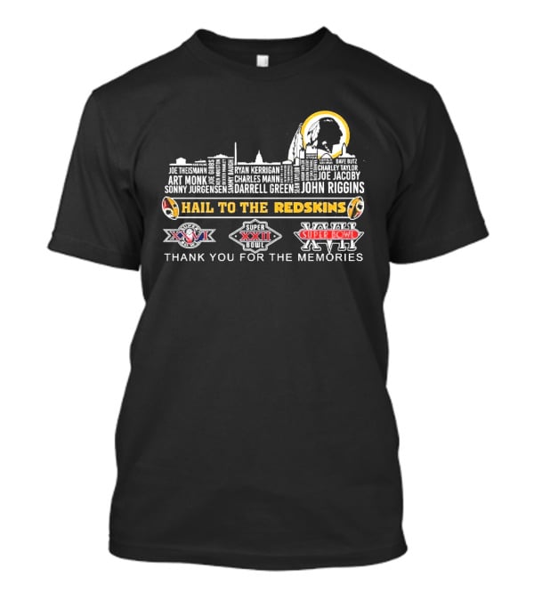 Hail To The Redskins All Time Legends Thank You For The Memories Super Bowl XXII XXVII XVII T-Shirt