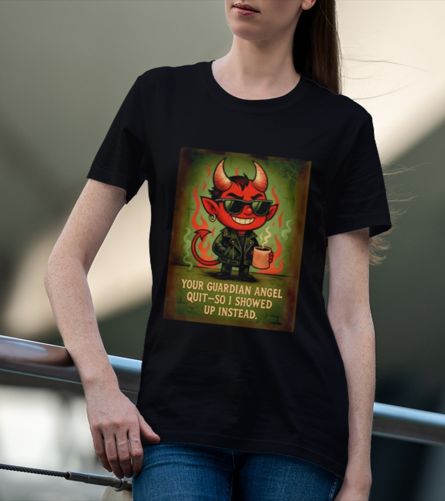 Devil Your Guardian Angel Quit So I Showed Up Instead Vintage Retro Humor T-Shirt