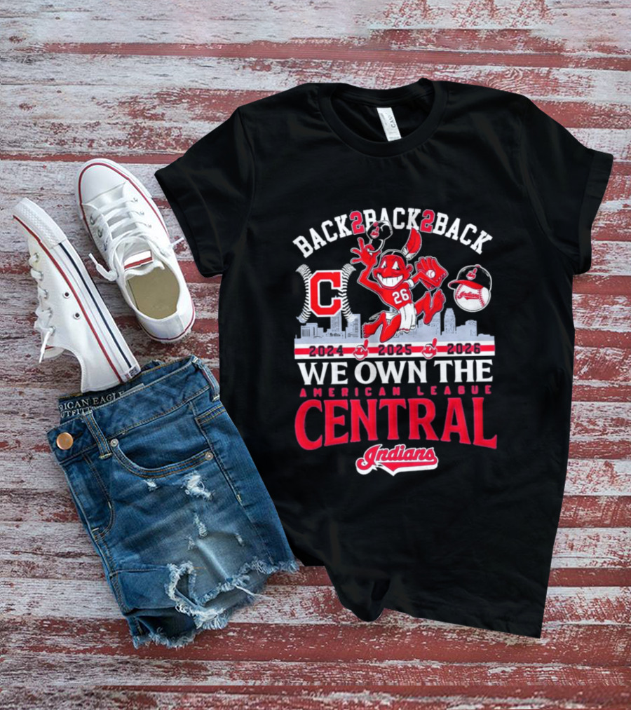 Back 2 Back 2 Back We Own The American League Central 2024 2025 2026 Indians T-Shirt
