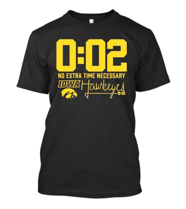 0:02 No Extra Time Necessary Iowa Hawkeyes 19 20 T-Shirt