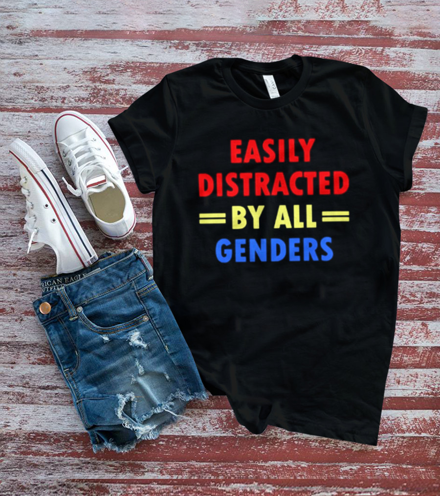 Easily Distracted By All Genders Fun Colorful T-Shirt