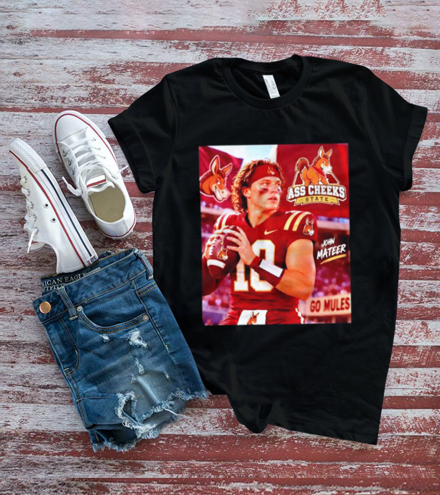 Ass Cheeks State John Mateer Go Mules Football T-Shirt