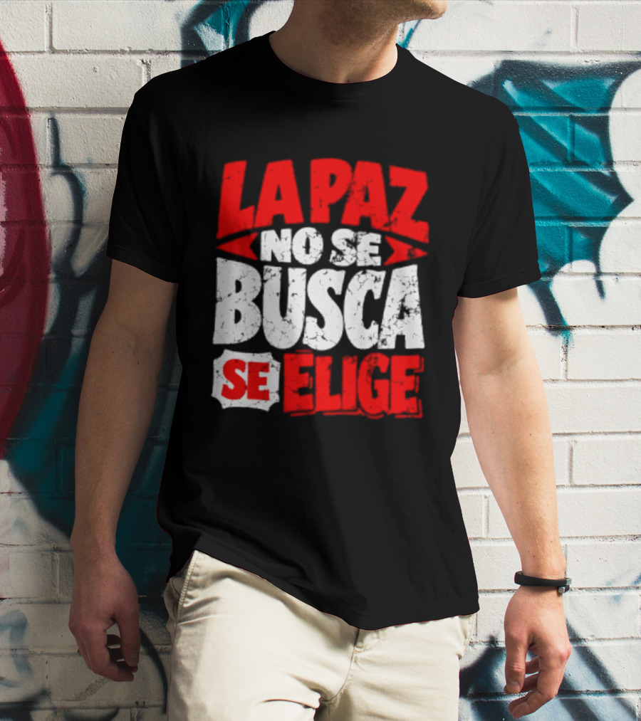 La Paz No Se Busca Se Elige Spanish Peace Message T-Shirt