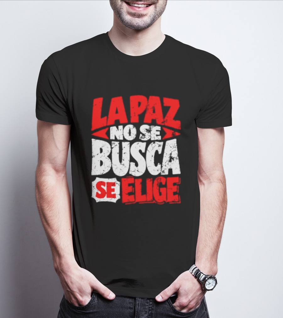 La Paz No Se Busca Se Elige Spanish Peace Message T-Shirt