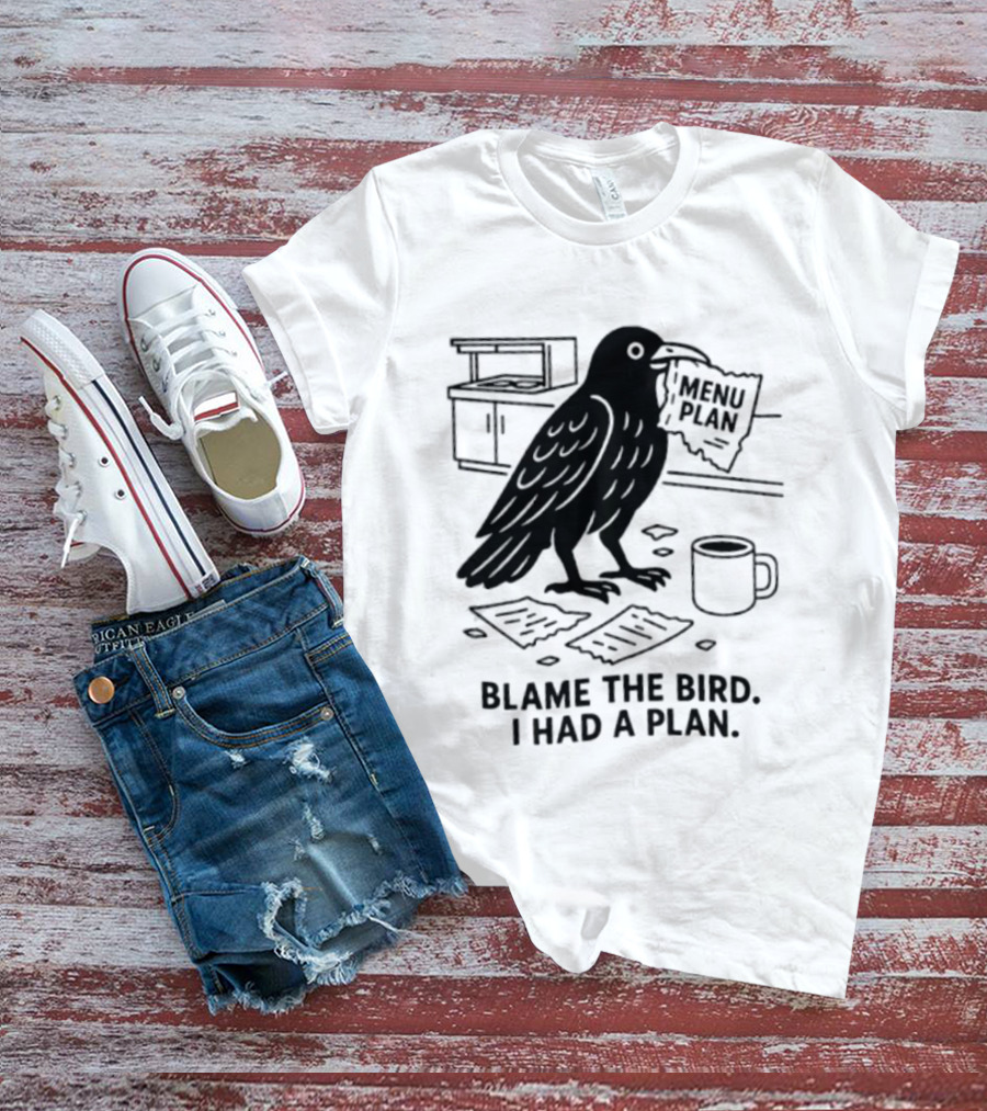 Blame The Bird I Had A Plan Coffee Crow With Paper In Kitchen T-Shirt