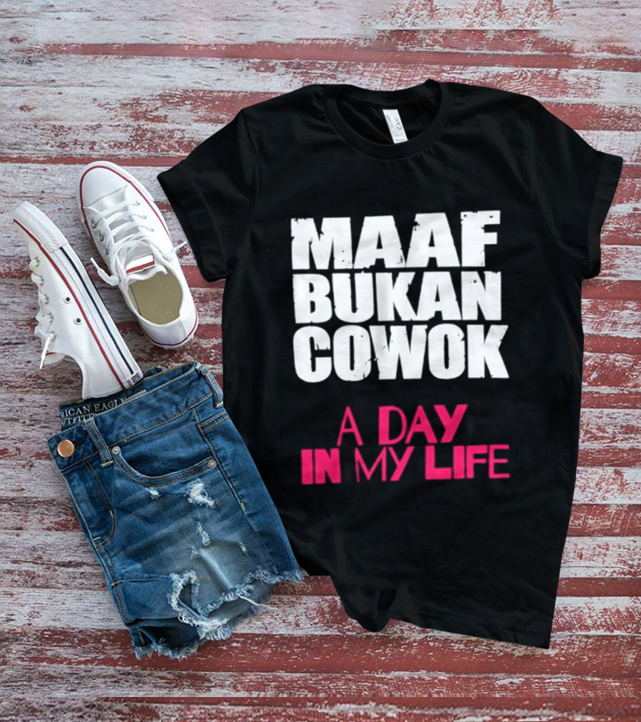 Maaf Bukan Cowok A Day In My Life Indonesia T-Shirt