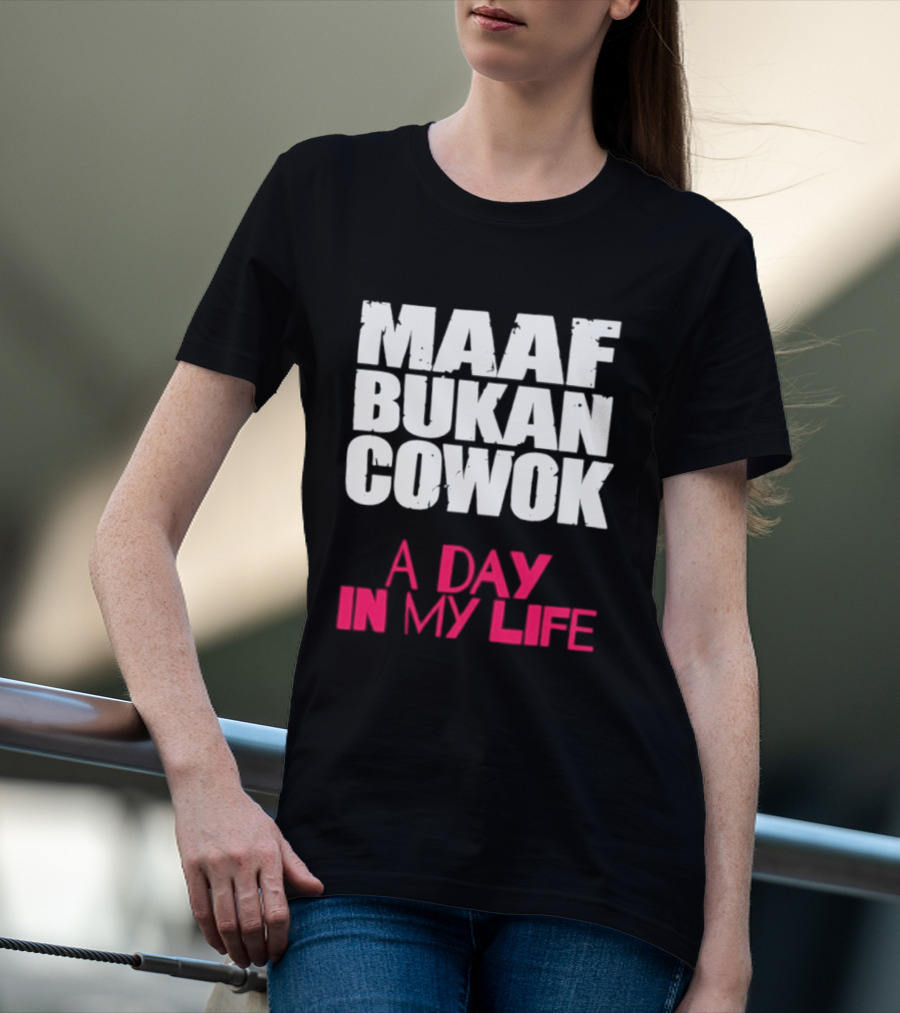 Maaf Bukan Cowok A Day In My Life Indonesia T-Shirt
