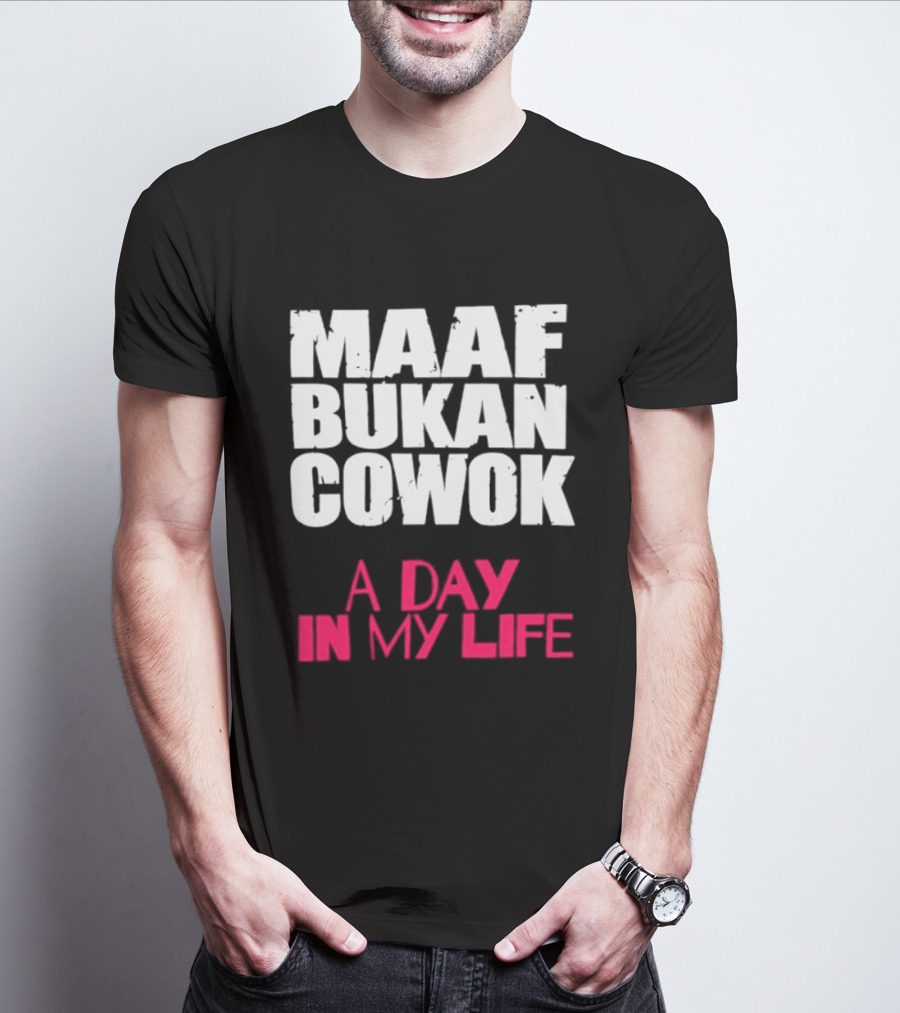 Maaf Bukan Cowok A Day In My Life Indonesia T-Shirt