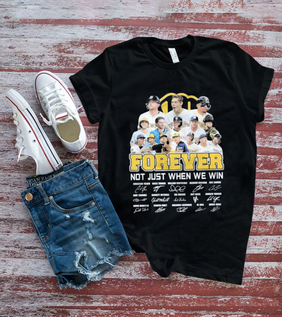 Milwaukee Brewers Forever Not Just When We Win 2026 Team Signatures T-Shirt