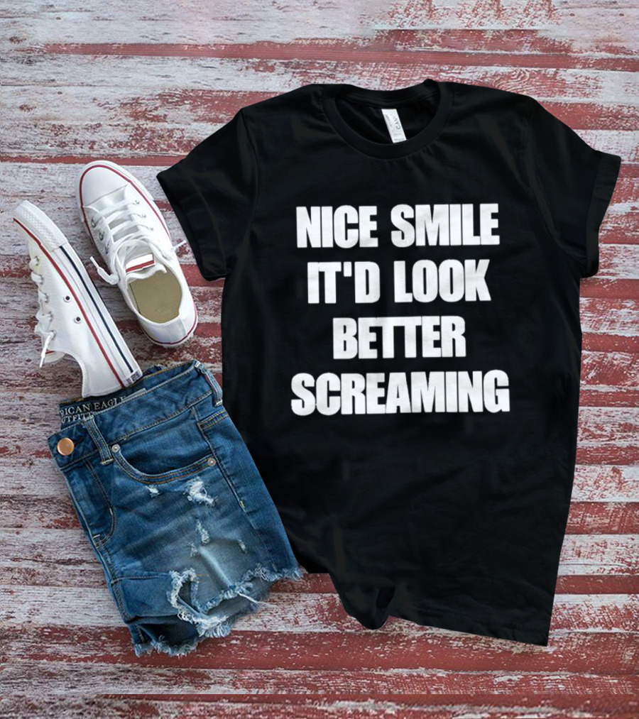 Nice Smile It'd Look Better Screaming Humor Phrase T-Shirt