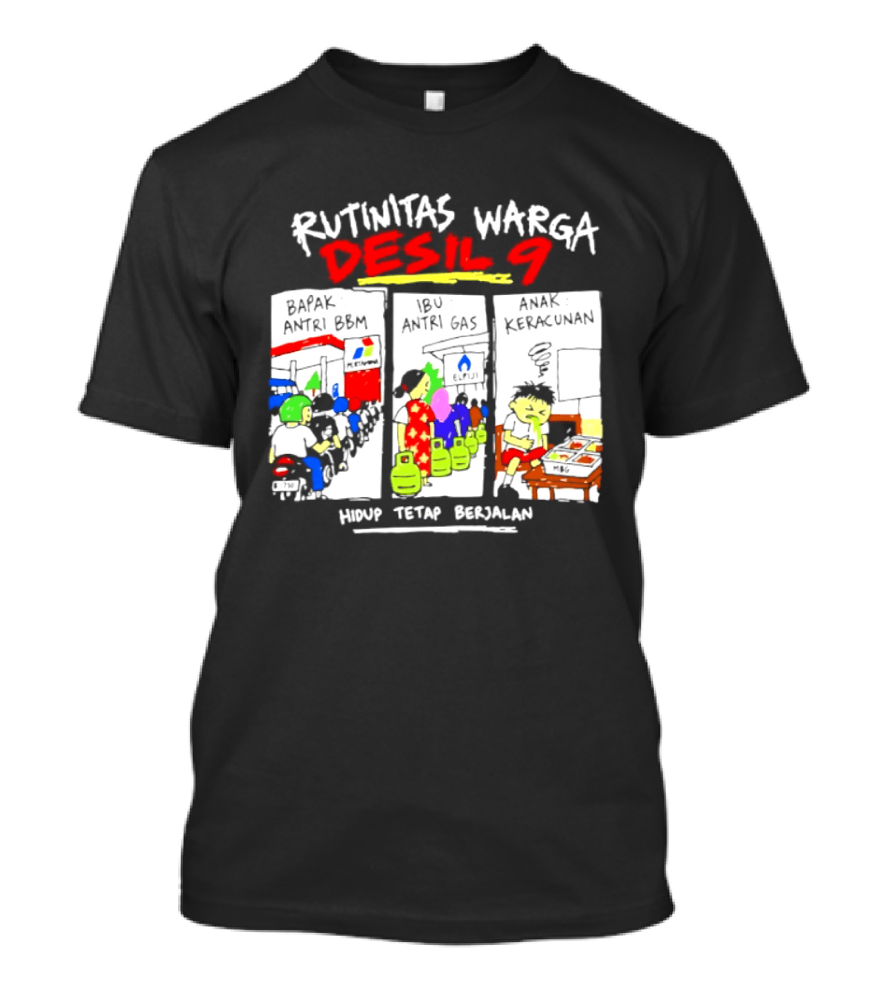 Rutinitas Warga Desil 9 Hidup Tetap Berjalan T-Shirt