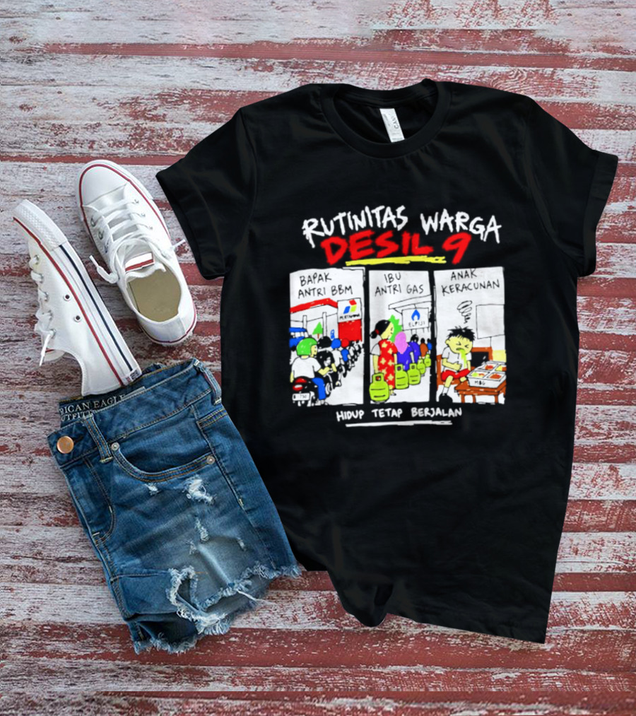 Rutinitas Warga Desil 9 Hidup Tetap Berjalan T-Shirt
