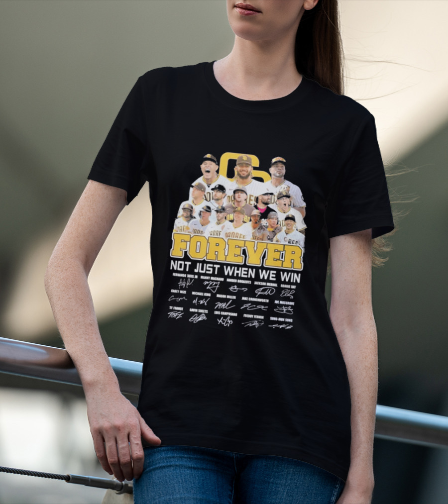 San Diego Padres Forever Not Just When We Win Signatures 2026 T-Shirt