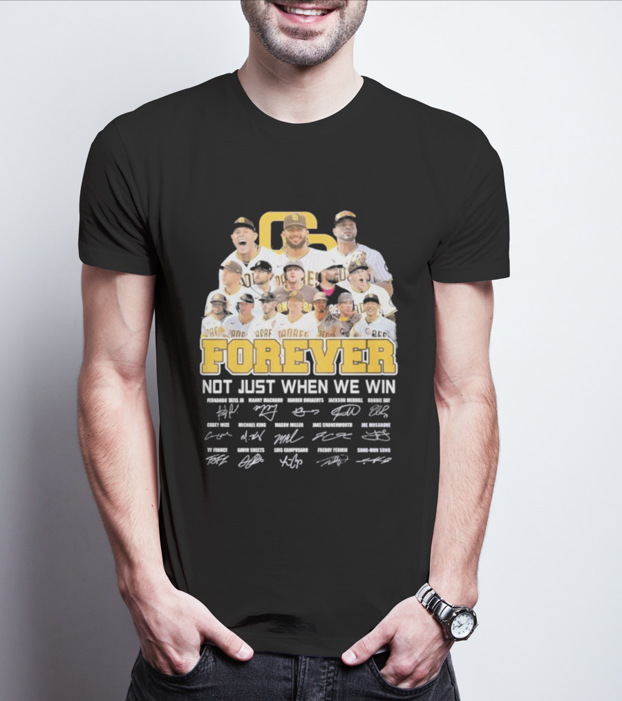 San Diego Padres Forever Not Just When We Win Signatures 2026 T-Shirt