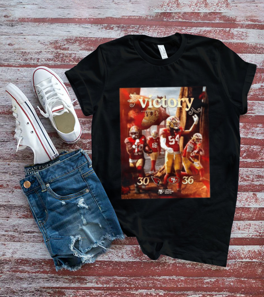 San Francisco 49ers 36 30 Arizona Cardinals Victory Latino Heritage Month T-Shirt