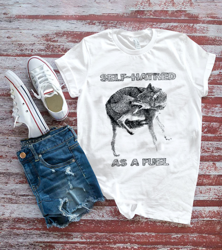 Self Hatred As A Fuel Mental Health Existential T-Shirt