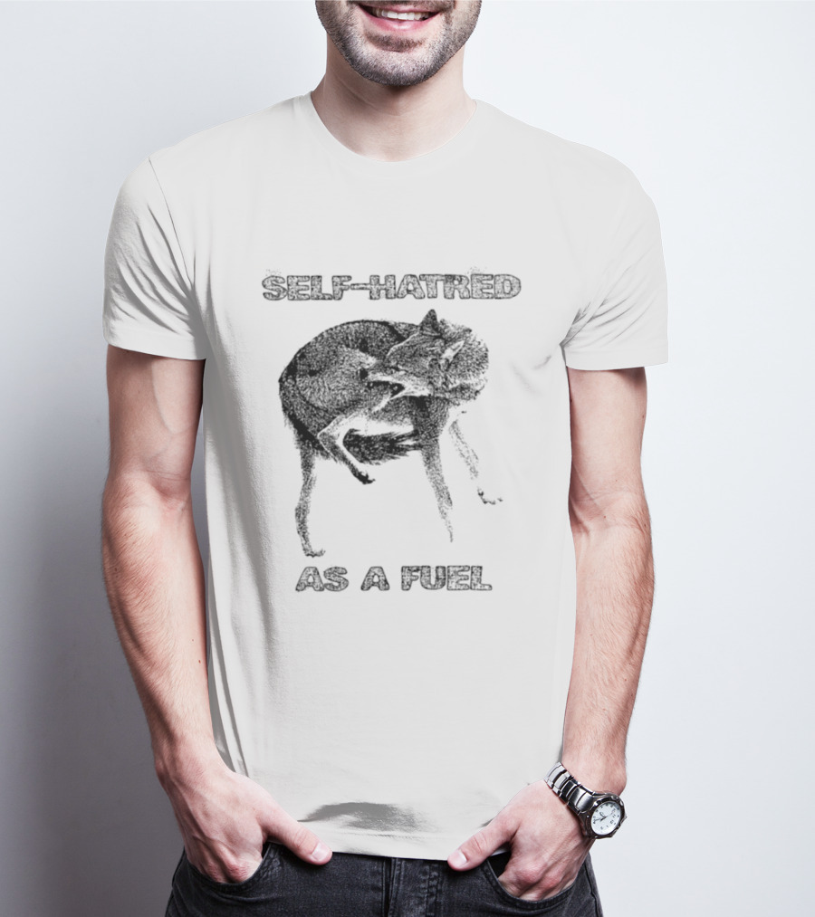 Self Hatred As A Fuel Mental Health Existential T-Shirt